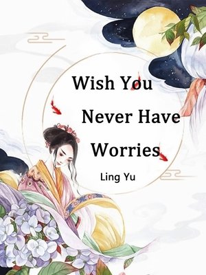 cover image of Wish You Never Have Worries
